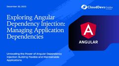 Exploring Angular Dependency Injection: Managing Application ...