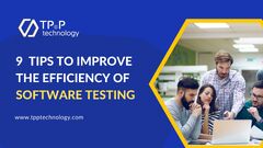 9%20Tips%20To%20Improve%20The%20Efficiency%20Of%20Software%20Testing