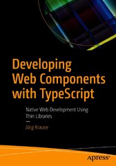 Developing Web Components with TypeScript: Native Web Development ...