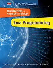 Introduction to Computer Science: Java Programming by Julie A. Anderson, Kathleen M. Austin, and Kristin Bergkvist (Learn Java 17 Programming: Learn the Fundamentals of Java Programming with this Updated Guide with the Latest Features)