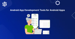 Top 7 Android App Development Tools & Software | Syndell