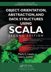 Object-Orientation, Abstraction, and Data Structures Using Scala by Mark C. Lewis, Lisa Lacher (Introduction to the of Programming Using Scala)