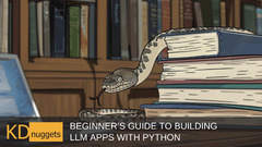 Beginner's%20Guide%20to%20Building%20LLM%20Apps%20with%20Python%20-%20KDnuggets