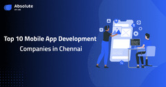 Absolute Top 10 App Development Companies in Chennai