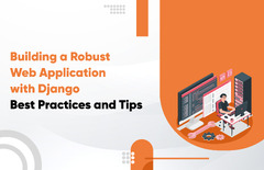 Django Web Development: Know benefits and best practices
