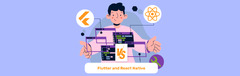 Flutter and React Native: Which is Better for Android Development?