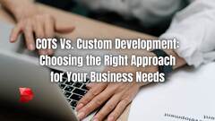 COTS vs Custom Development: What To Choose? - DataMyte