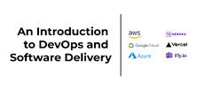 An Introduction to DevOps and Software Delivery - AWS, Google Cloud, Azure, Fly.io