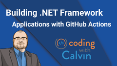 Building%20.NET%20Framework%20Applications%20with%20Github%20Actions%20-%20Coding%20...