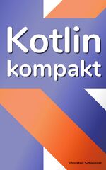 Kotlin%20Kompakt%20%C2%B7%20Der%20schnelle%20Einstieg%20f%C3%BCr%20Java-Profis