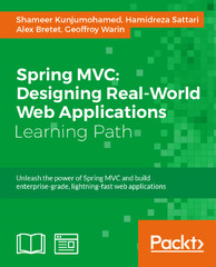 Spring MVC: Designing Real-World Web Applications by Shameer Kunjumohamed, Hamidreza Sattari, Alex Bret (Spring: Microservices with Spring Boot: Build and Deploy Microservices with Spring Boot)