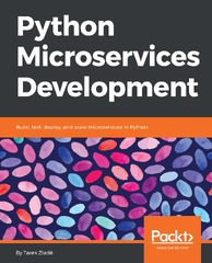 Python Microservices Development: Build Efficient and Lightweight Microservices Using the Python Tooling Ecosystem, 2nd Edition