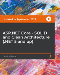 ASP.NET Core (ASP.NET Core - SOLID and Clean Architecture (.NET 5 and Up) by Trevor Willons)