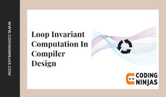 Loop Invariant Computation In Compiler Design - Naukri Code 360