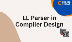 LL Parser in Compiler Design - Naukri Code 360