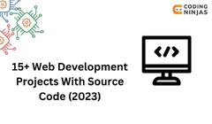 15+ Web Development Projects (2024) - Naukri Code 360