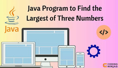 Java Program to Find the Largest of Three Numbers - Naukri Code 360