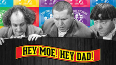 Hey Moe, Hey Dad! (The Three Stooges)