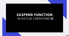 Suspend Function in Kotlin Coroutines