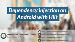 Dependency injection on Android with Hilt[Example ...