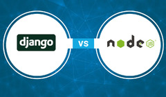 Django vs Node.js: choosing the Right Backend Framework