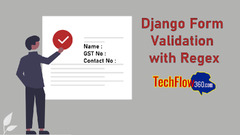 How to Perform Django Form Validation with Regex | TechFlow360