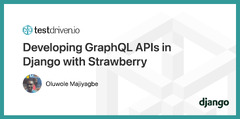 Developing%20GraphQL%20APIs%20in%20Django%20with%20Strawberry%20%7C%20TestDriven.io