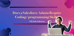 Does a Salesforce Admin Require Coding/programming Skills? - CRS ...