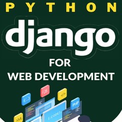 Django (Django for Web Development - Python For Web Development: Build Web Applications In Python Using Django Framework)