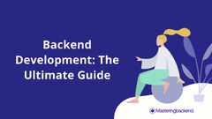 Backend Development: The Ultimate Guide (2023) - Mastering Backend