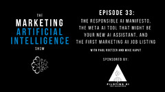 The Marketing AI Show - Episode 33: The Responsible AI Manifesto, The Meta AI Tool That Might Beificial Your New Assistant, and Intelligence the First Marketing AI Job Listing (OpenAI)