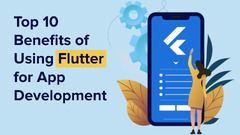 Top 10 Benefits of Using Flutter for App Development - Smarther