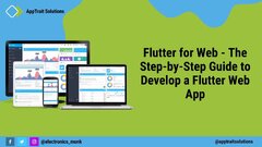 Flutter for Web – The Step-by-Step Guide to Develop a Flutter Web App