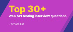 Top 30+ Web API Testing Interview Questions