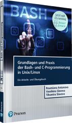 Grundlagen und Praxis der Bash- und C-Programmierung in Unix/Linux (Grundlagen der Informatik)