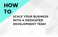 How To Scale with A Dedicated Software Development Team