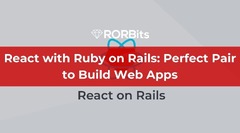 Ruby on Rails (React with Ruby on Rails: Perfect Pair to Build Web Apps)