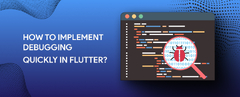 How to Implement Debugging Quickly in Flutter