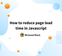 How to reduce page load time in JavaScript browserstack