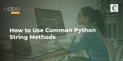 How can we Set up and Use Common Python String Methods?