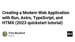 Creating a Modern Web Application with Bun, Astro, TypeScript, and ...