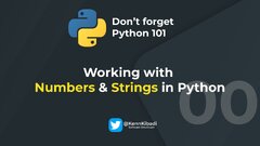 Don't forget Python 101 Working with Numbers & Strings in Python