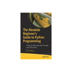 The Absolute Beginner's Guide to Python Programming by Kevin Wilson