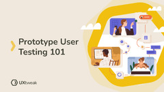 Prototype User Testing – Step-by-step Guide for 2024 | UXtweak