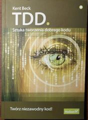 TDD. Sztuka tworzenia dobrego kodu - Kent Beck (Kent Beck)