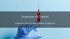 Inversion of Control z użyciem Dependency Injection ...