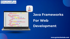 Most Popular Java Frameworks for Web Development - GroTechMinds