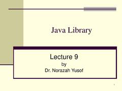 Java Class Library (Java Library Lecture 9 by Dr. Norazah Yusof)