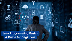 Java Programming Basics: A Guide For Beginners