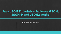 Java JSON Tutorials - Jackson, Gson, JSON-P and JSON.Simple (Jackson)